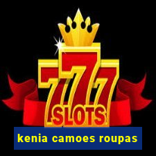 kenia camoes roupas